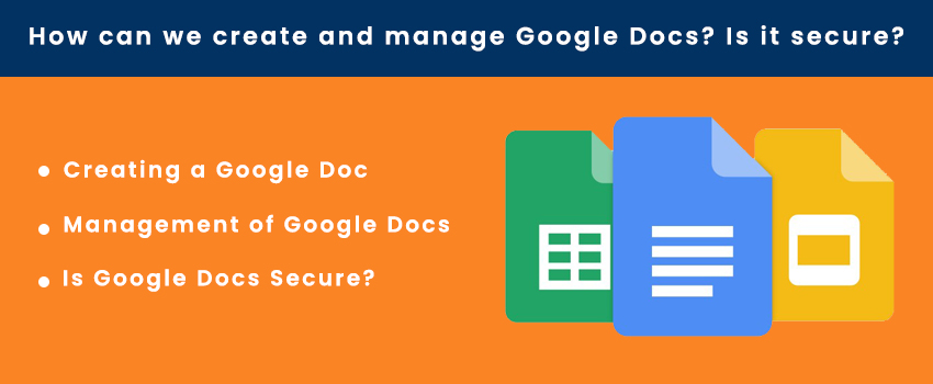 How can we create and manage Google Docs? Is it secure?